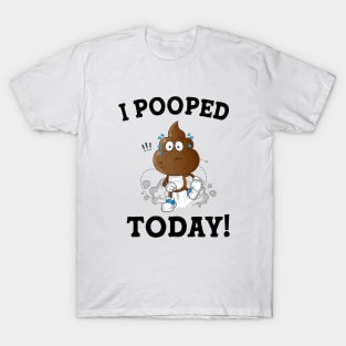 Funny Sayings Humor I Pooped Today! T-Shirt